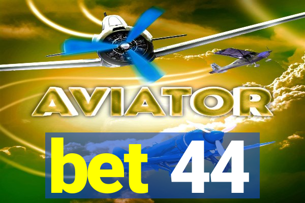 bet 44